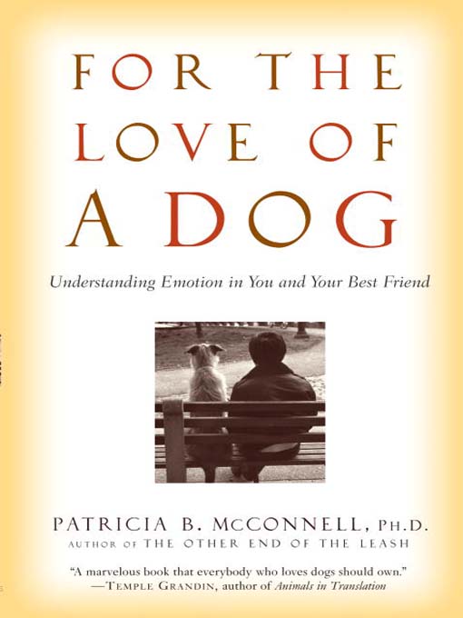 Title details for For the Love of a Dog by Patricia McConnell, Ph.D. - Available
